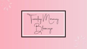 tuesday morning blessings