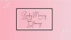 Sunday Morning Blessings