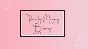 Thursday morning blessings