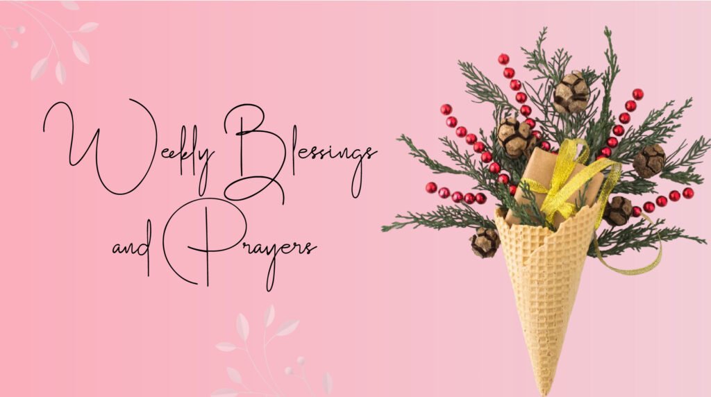 Weekly Blessings and Prayers