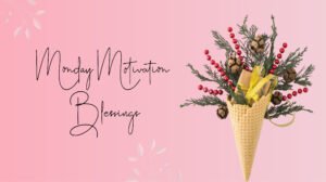 Monday Motivation Blessings